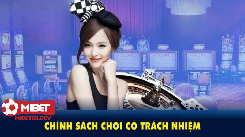 Chơi trách nhiệm Mibet 3 Cam kết lâu dài từ Mibet